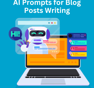 AI Prompts for Blog Posts Writing